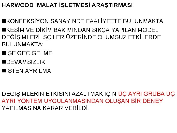 HARWOOD İMALAT İŞLETMESİ ARAŞTIRMASI n. KONFEKSİYON SANAYİNDE FAALİYETTE BULUNMAKTA. n. KESİM VE DİKİM BAKIMINDAN