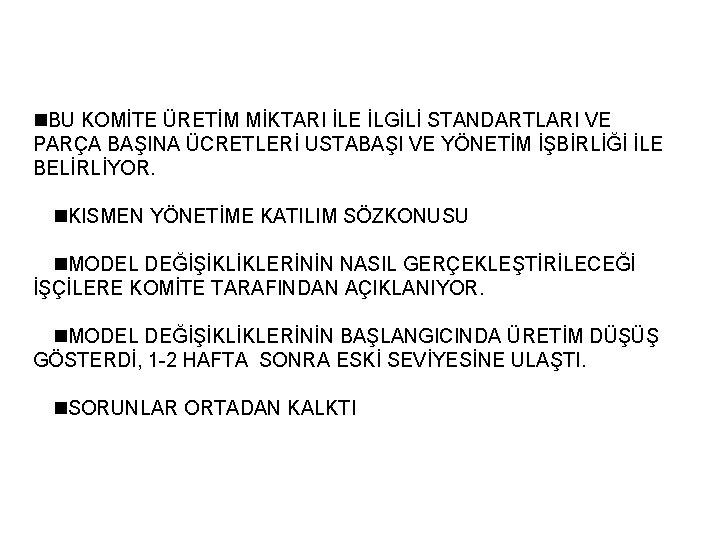 n. BU KOMİTE ÜRETİM MİKTARI İLE İLGİLİ STANDARTLARI VE PARÇA BAŞINA ÜCRETLERİ USTABAŞI VE