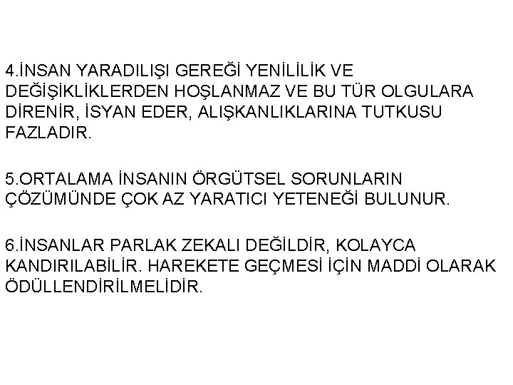 4. İNSAN YARADILIŞI GEREĞİ YENİLİLİK VE DEĞİŞİKLİKLERDEN HOŞLANMAZ VE BU TÜR OLGULARA DİRENİR, İSYAN