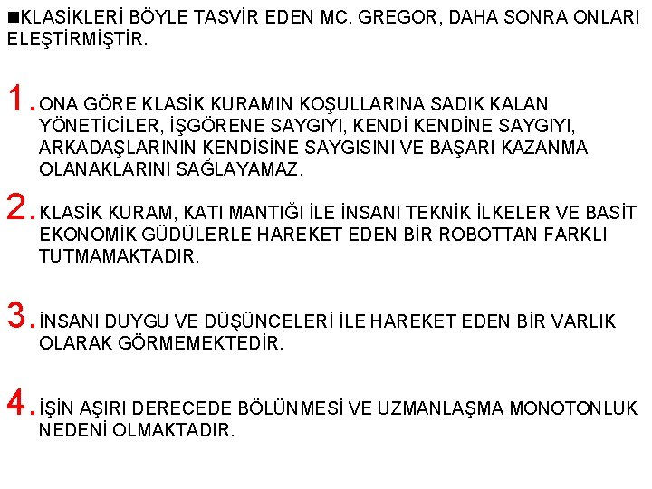 n. KLASİKLERİ BÖYLE TASVİR EDEN MC. GREGOR, DAHA SONRA ONLARI ELEŞTİRMİŞTİR. 1. ONA GÖRE