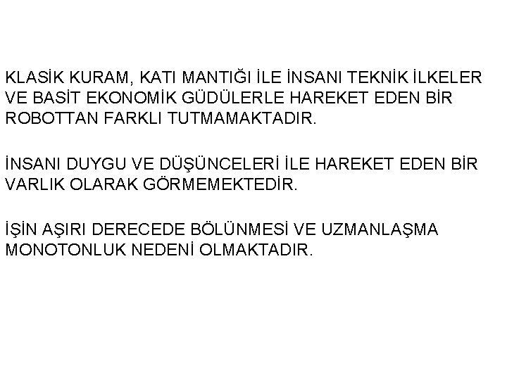 KLASİK KURAM, KATI MANTIĞI İLE İNSANI TEKNİK İLKELER VE BASİT EKONOMİK GÜDÜLERLE HAREKET EDEN