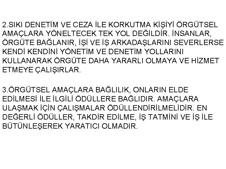 2. SIKI DENETİM VE CEZA İLE KORKUTMA KİŞİYİ ÖRGÜTSEL AMAÇLARA YÖNELTECEK TEK YOL DEĞİLDİR.