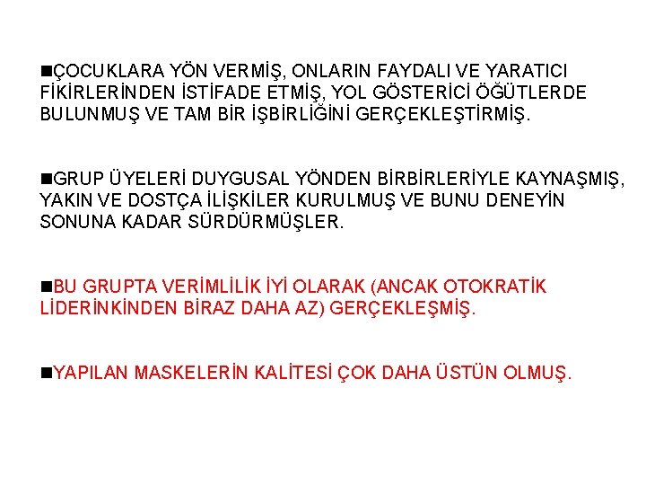 nÇOCUKLARA YÖN VERMİŞ, ONLARIN FAYDALI VE YARATICI FİKİRLERİNDEN İSTİFADE ETMİŞ, YOL GÖSTERİCİ ÖĞÜTLERDE BULUNMUŞ