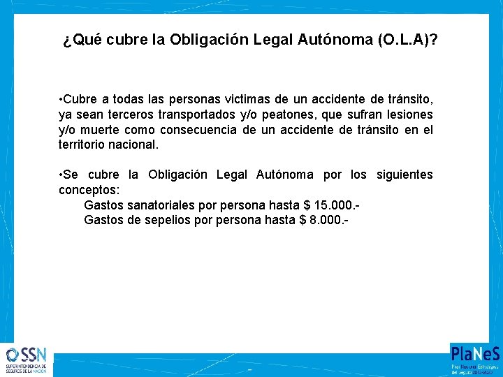 ¿Qué cubre la Obligación Legal Autónoma (O. L. A)? • Cubre a todas las