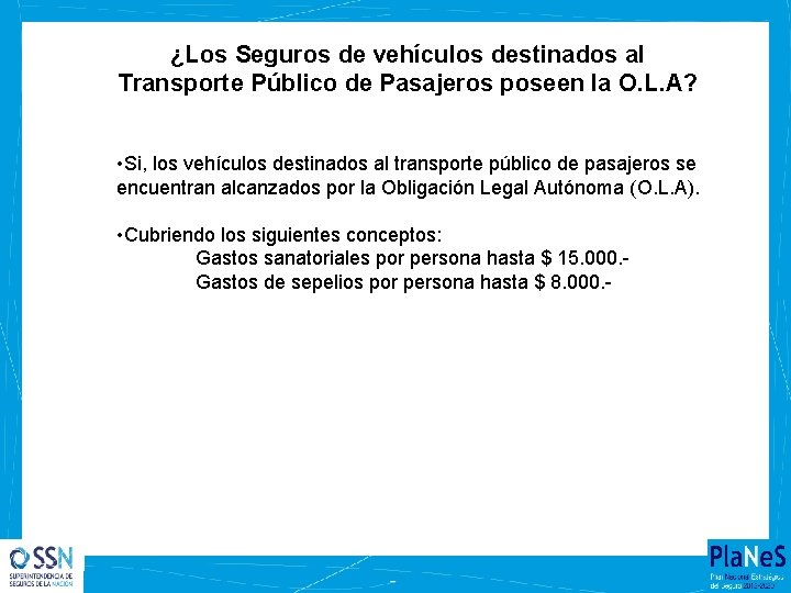 ¿Los Seguros de vehículos destinados al Transporte Público de Pasajeros poseen la O. L.