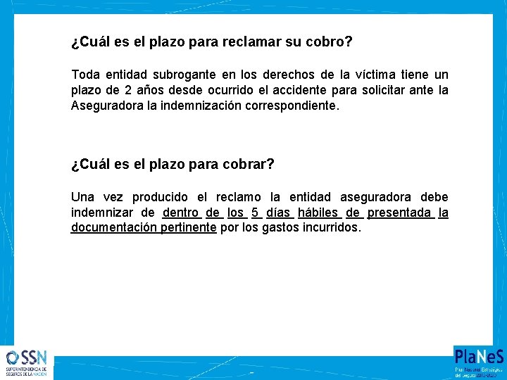 ¿Cuál es el plazo para reclamar su cobro? Toda entidad subrogante en los derechos