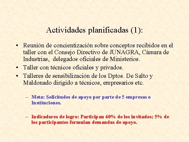 Actividades planificadas (1): • Reunión de concientización sobre conceptos recibidos en el taller con