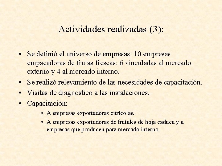 Actividades realizadas (3): • Se definió el universo de empresas: 10 empresas empacadoras de