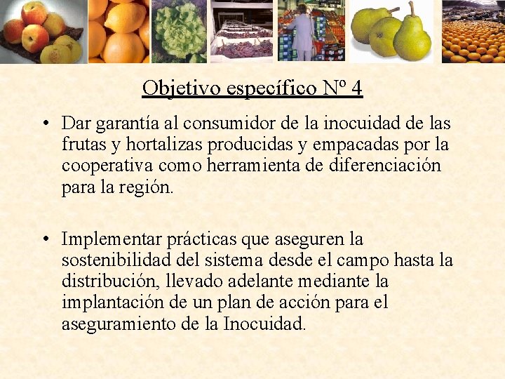 Objetivo específico Nº 4 • Dar garantía al consumidor de la inocuidad de las