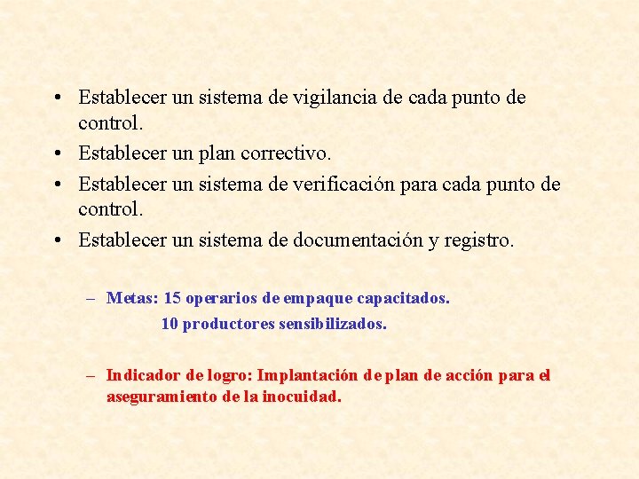  • Establecer un sistema de vigilancia de cada punto de control. • Establecer