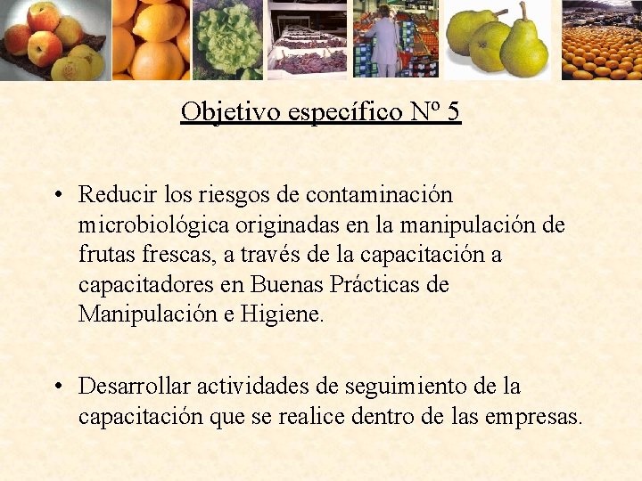 Objetivo específico Nº 5 • Reducir los riesgos de contaminación microbiológica originadas en la