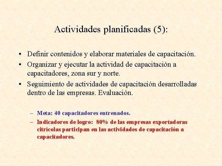 Actividades planificadas (5): • Definir contenidos y elaborar materiales de capacitación. • Organizar y