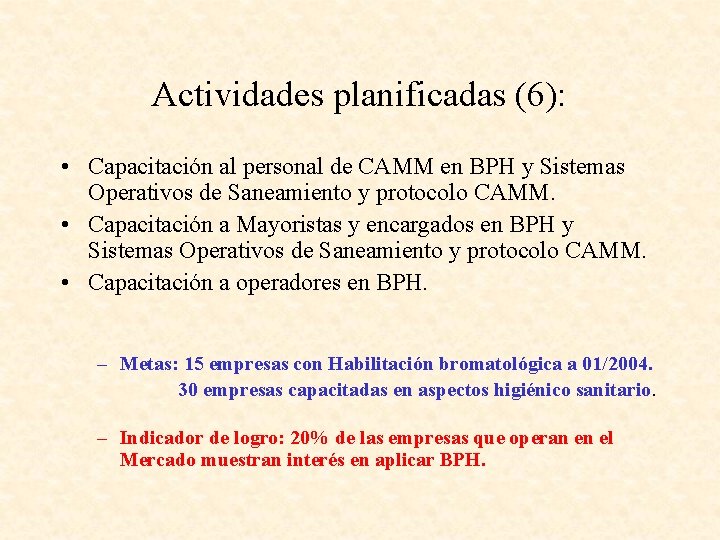 Actividades planificadas (6): • Capacitación al personal de CAMM en BPH y Sistemas Operativos