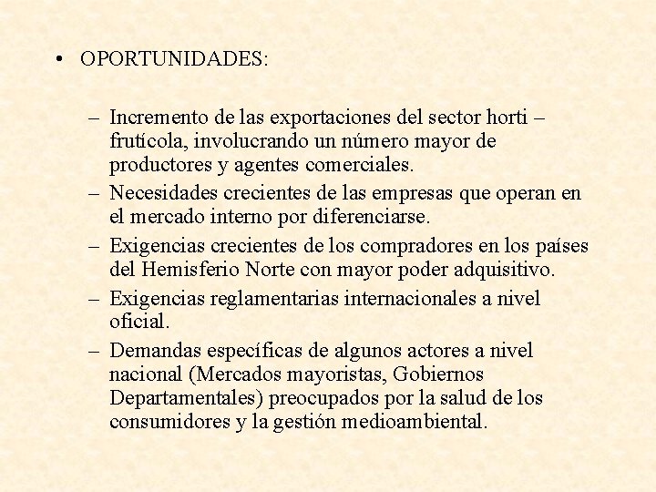  • OPORTUNIDADES: – Incremento de las exportaciones del sector horti – frutícola, involucrando