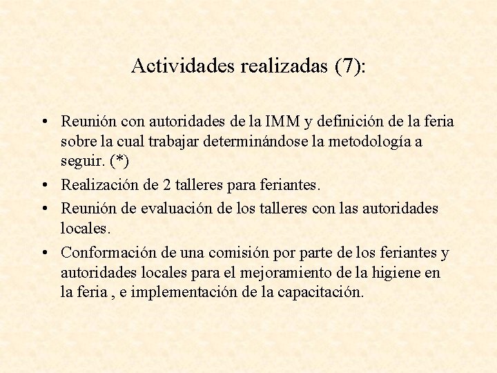 Actividades realizadas (7): • Reunión con autoridades de la IMM y definición de la