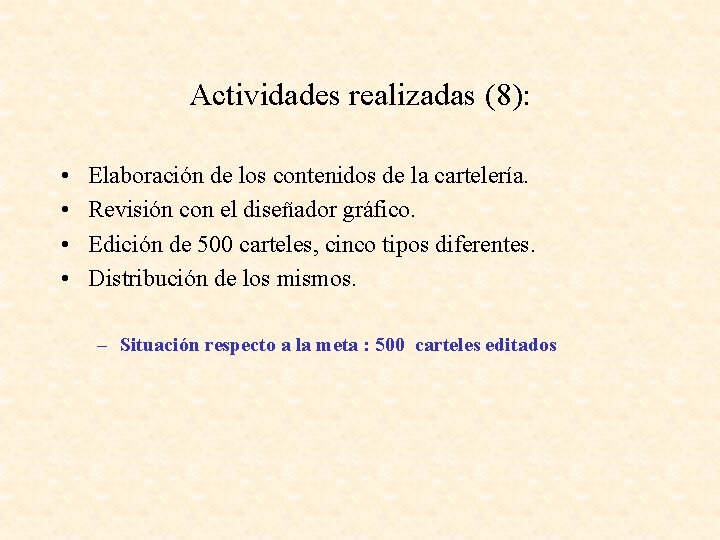 Actividades realizadas (8): • • Elaboración de los contenidos de la cartelería. Revisión con