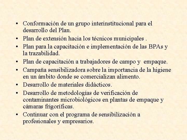  • Conformación de un grupo interinstitucional para el desarrollo del Plan. • Plan