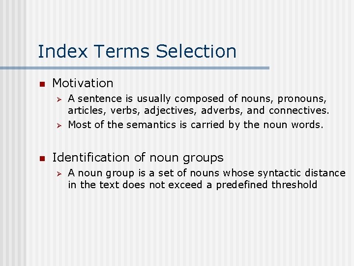 Index Terms Selection n Motivation Ø Ø n A sentence is usually composed of