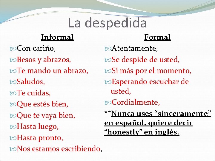La despedida Informal Formal Con cariño, Atentamente, Besos y abrazos, Se despide de usted, La despedida Informal Formal Con cariño, Atentamente, Besos y abrazos, Se despide de usted,