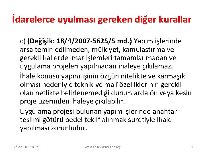 İdarelerce uyulması gereken diğer kurallar c) (Değişik: 18/4/2007 -5625/5 md. ) Yapım işlerinde arsa