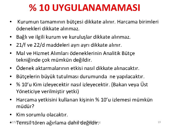 % 10 UYGULANAMAMASI • Kurumun tamamının bütçesi dikkate alınır. Harcama birimleri ödenekleri dikkate alınmaz.