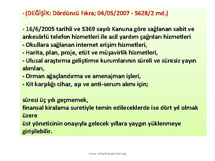  • (DEĞİŞİK: Dördüncü Fıkra; 04/05/2007 - 5628/2 md. ) - 16/6/2005 tarihli ve