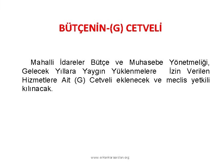 BÜTÇENİN-(G) CETVELİ Mahalli İdareler Bütçe ve Muhasebe Yönetmeliği, Gelecek Yıllara Yaygın Yüklenmelere İzin Verilen