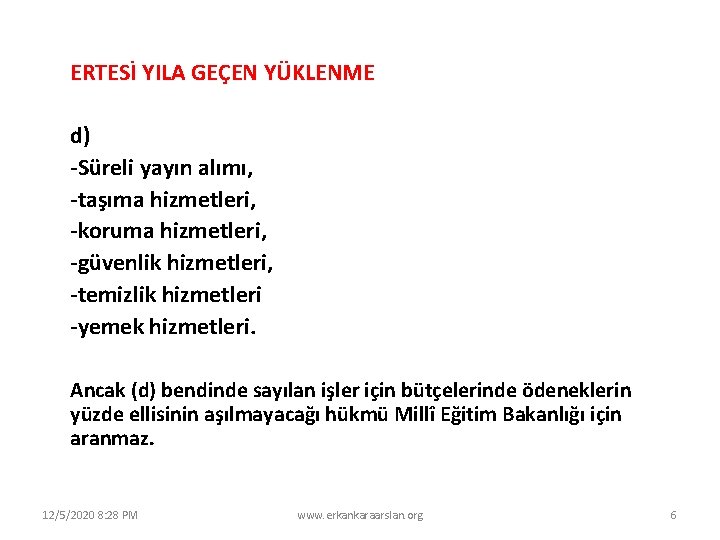 ERTESİ YILA GEÇEN YÜKLENME d) -Süreli yayın alımı, -taşıma hizmetleri, -koruma hizmetleri, -güvenlik hizmetleri,