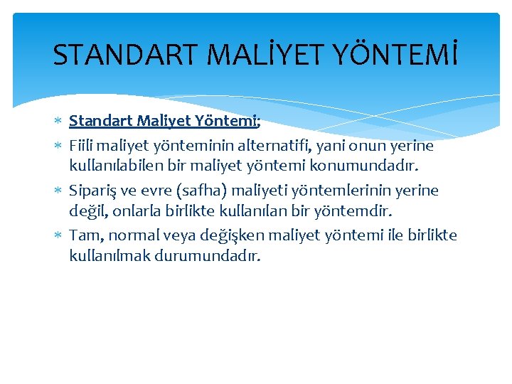 STANDART MALİYET YÖNTEMİ Standart Maliyet Yöntemi; Fiili maliyet yönteminin alternatifi, yani onun yerine kullanılabilen