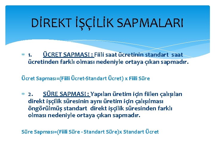 DİREKT İŞÇİLİK SAPMALARI 1. ÜCRET SAPMASI : Fiili saat ücretinin standart saat ücretinden farklı