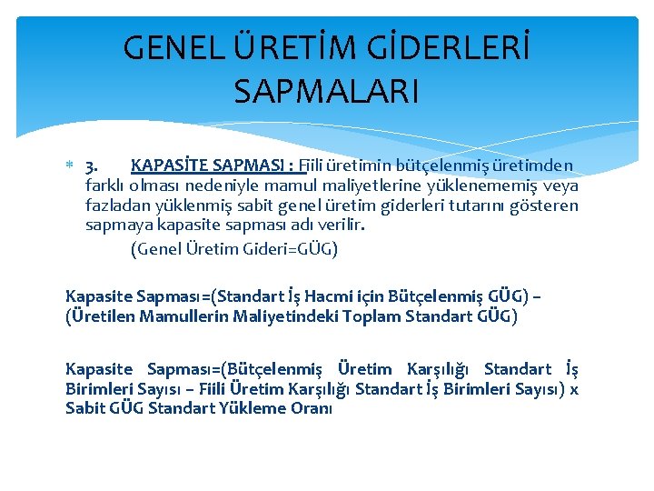 GENEL ÜRETİM GİDERLERİ SAPMALARI 3. KAPASİTE SAPMASI : Fiili üretimin bütçelenmiş üretimden farklı olması