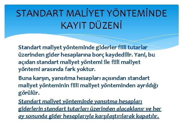 STANDART MALİYET YÖNTEMİNDE KAYIT DÜZENİ Standart maliyet yönteminde giderler fiili tutarlar üzerinden gider hesaplarına