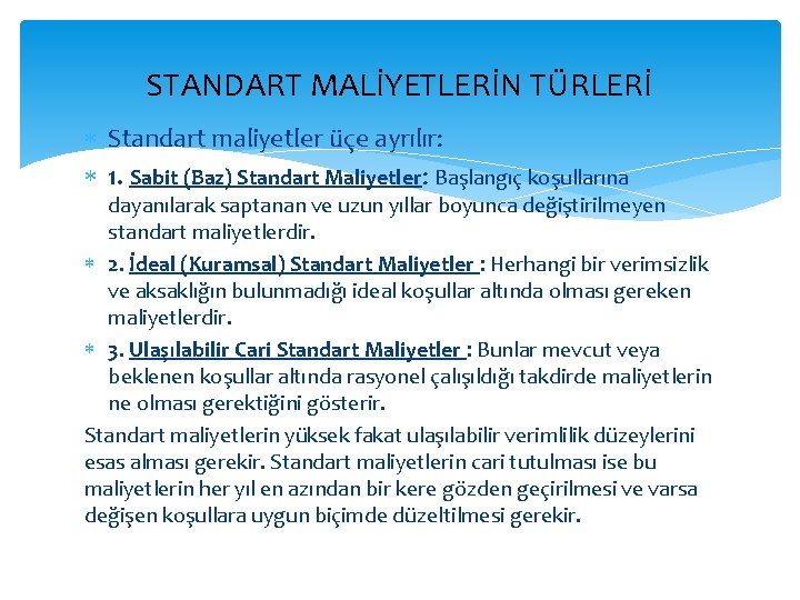 STANDART MALİYETLERİN TÜRLERİ Standart maliyetler üçe ayrılır: 1. Sabit (Baz) Standart Maliyetler: Başlangıç koşullarına