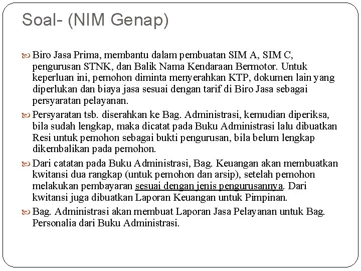 Soal- (NIM Genap) Biro Jasa Prima, membantu dalam pembuatan SIM A, SIM C, pengurusan