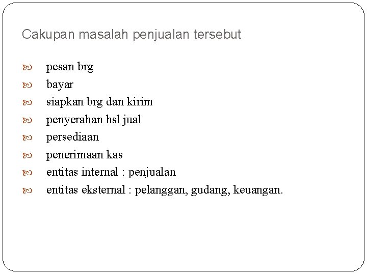 Cakupan masalah penjualan tersebut 5 pesan brg bayar siapkan brg dan kirim penyerahan hsl