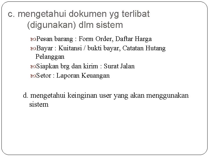 c. mengetahui dokumen yg terlibat (digunakan) dlm sistem Pesan barang : Form Order, Daftar