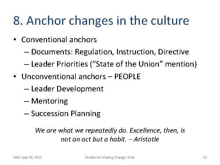 8. Anchor changes in the culture • Conventional anchors – Documents: Regulation, Instruction, Directive