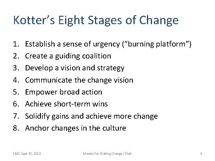 Kotter’s Eight Stages of Change 1. 2. 3. 4. 5. 6. 7. 8. Establish