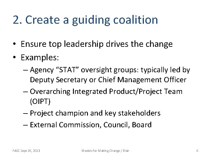 2. Create a guiding coalition • Ensure top leadership drives the change • Examples: