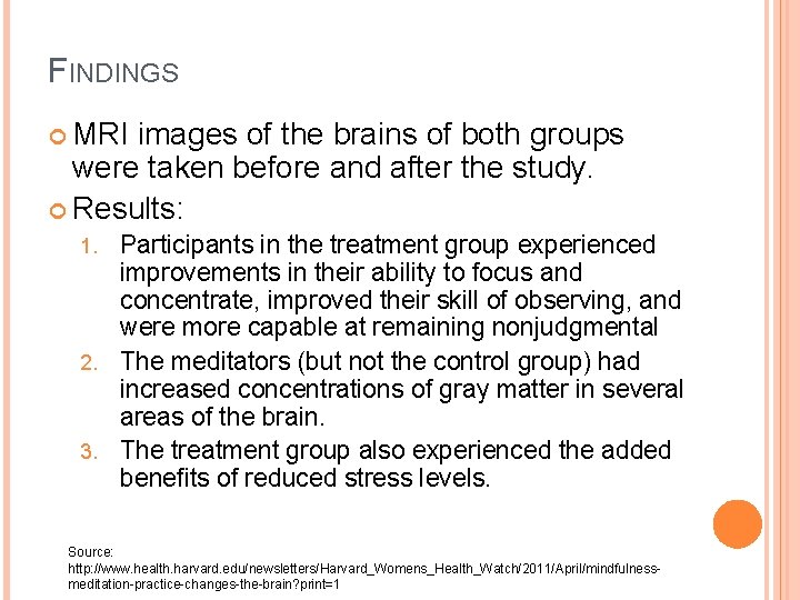 FINDINGS MRI images of the brains of both groups were taken before and after