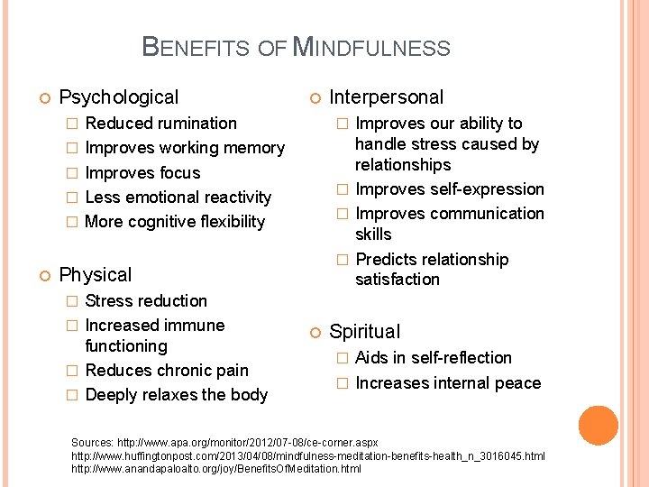 BENEFITS OF MINDFULNESS Psychological � � � Reduced rumination Improves working memory Improves focus