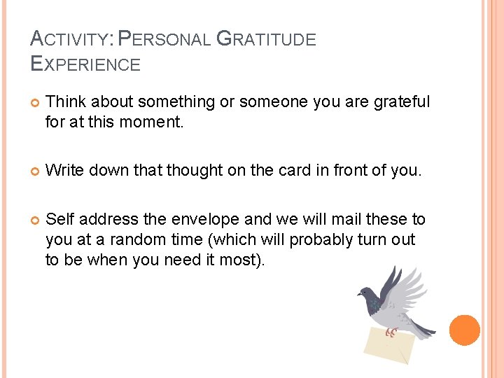 ACTIVITY: PERSONAL GRATITUDE EXPERIENCE Think about something or someone you are grateful for at