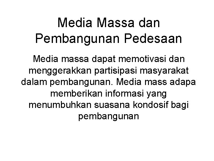 Media Massa dan Pembangunan Pedesaan Media massa dapat memotivasi dan menggerakkan partisipasi masyarakat dalam
