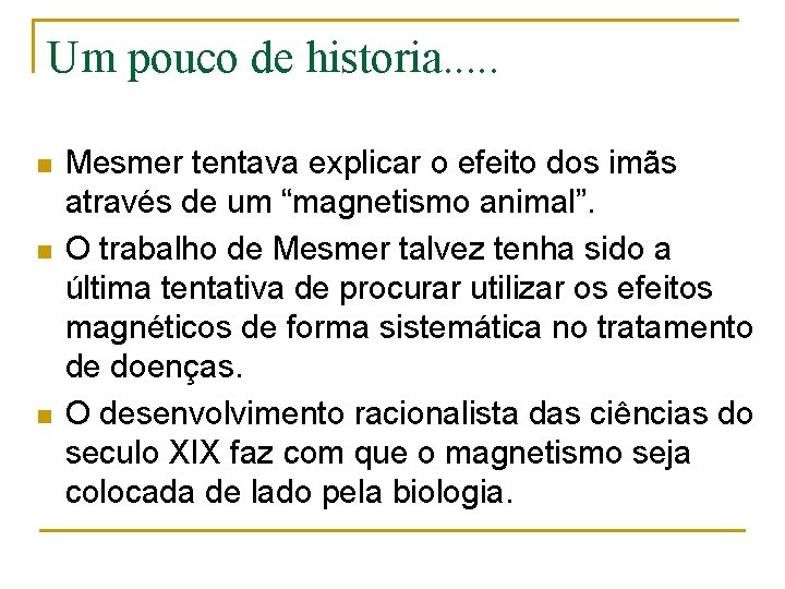 Um pouco de historia. . . n n n Mesmer tentava explicar o efeito