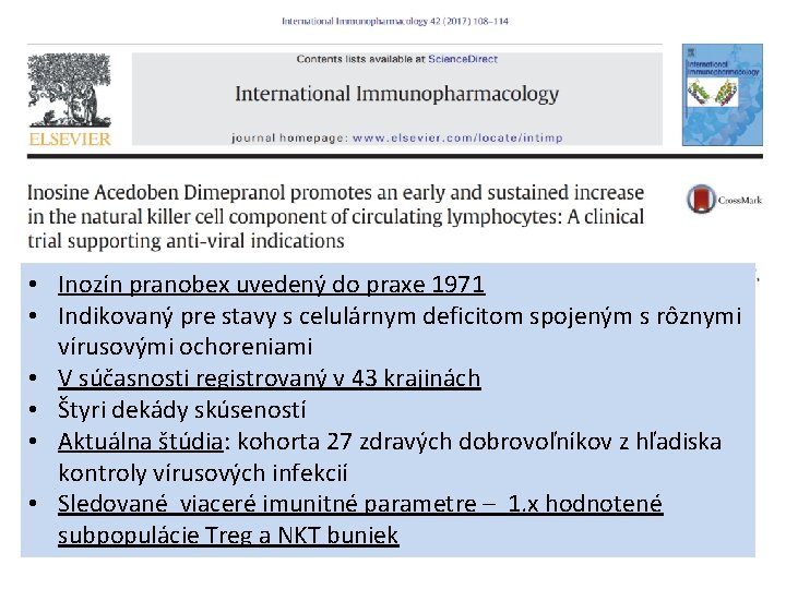  • Inozín pranobex uvedený do praxe 1971 • Indikovaný pre stavy s celulárnym