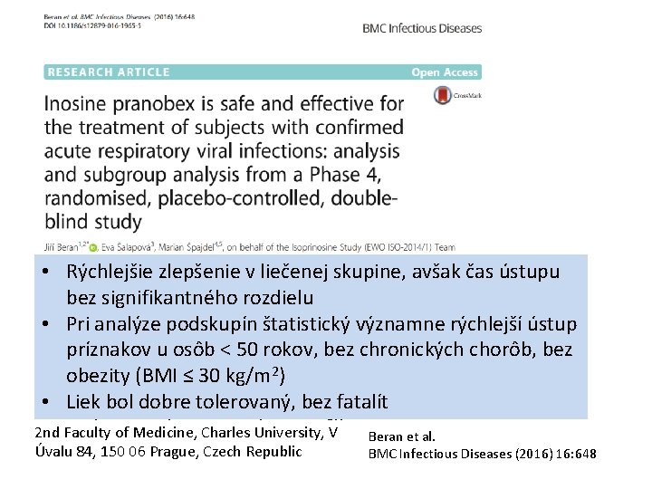  • Rýchlejšie zlepšenie v liečenej skupine, avšak čas ústupu bez signifikantného rozdielu •