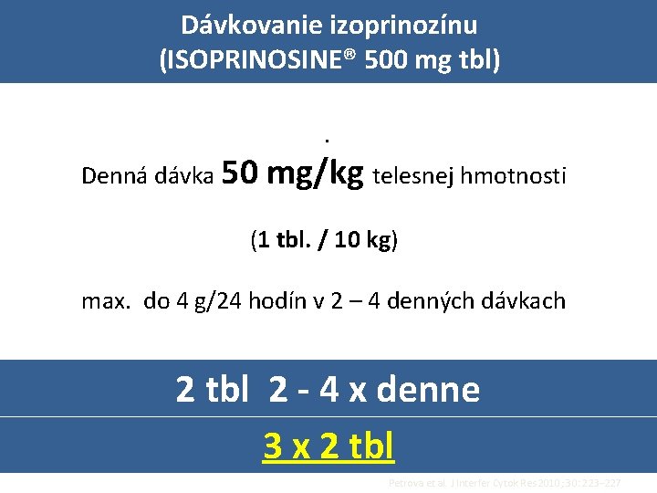 Dávkovanie izoprinozínu (ISOPRINOSINE® 500 mg tbl). Denná dávka 50 mg/kg telesnej hmotnosti (1 tbl.