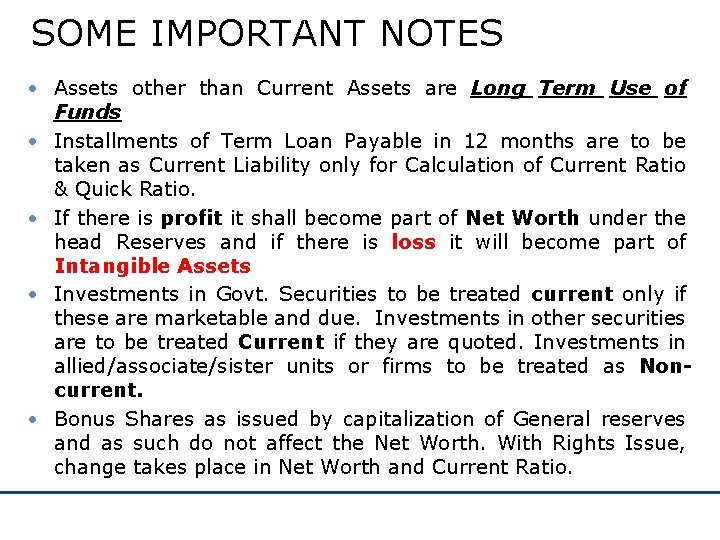 SOME IMPORTANT NOTES • Assets other than Current Assets are Long Term Use of