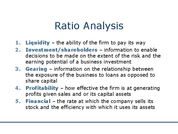 Ratio Analysis 1. Liquidity – the ability of the firm to pay its way