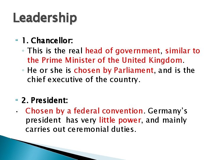 Leadership • 1. Chancellor: ◦ This is the real head of government, similar to